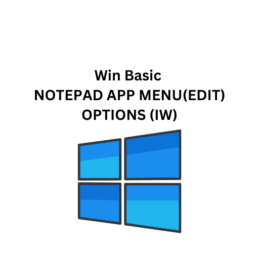 Win Basic 25.NOTEPAD APP MENU(EDIT) OPTIONS (IW)